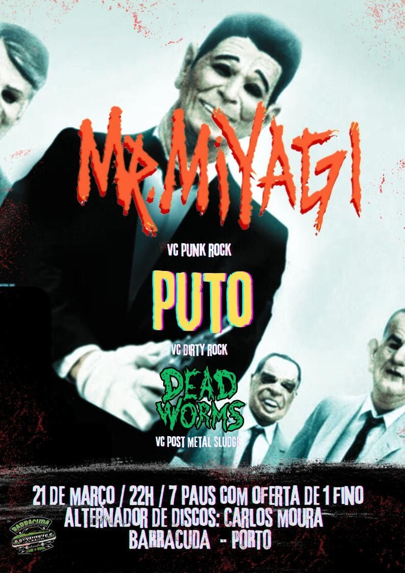 Mr.miyagi + Puto + Dead worms