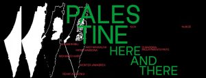 PALESTINE HERE AND THERE