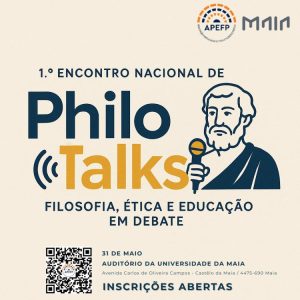 1.º Encontro Nacional de PHILOTALKS — Filosofia, Ética e Educação em Debate na Maia