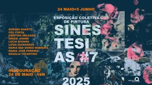 Sinestesias #7 – Exposição Coletiva de Pintura no Porto