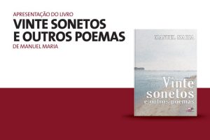 Apresentação do livro “Vinte sonetos e outros poemas”, de Manuel Maria