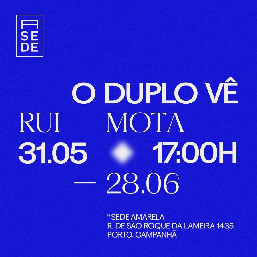 Exposição “O Duplo Vê” de Rui Mota na aSede Amarela – Porto