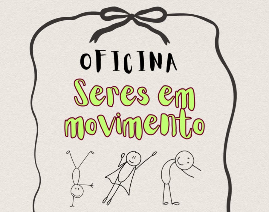 Oficina seres em movimento
