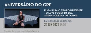 Espetáculo de Dança Contemporânea | Fuga Para o Tempo Presente – O Leve Poder Da Lua Apenas Queima Os Olhos