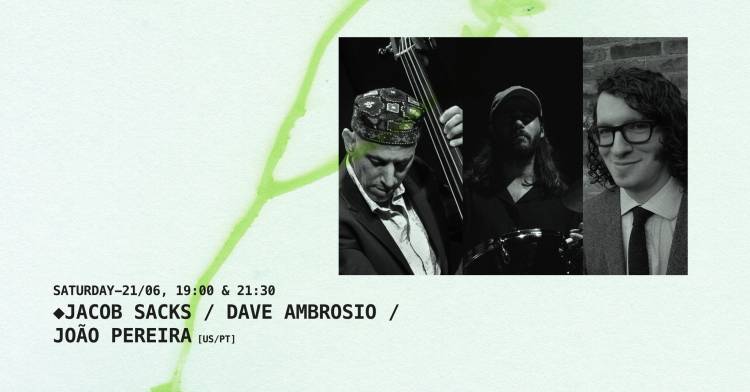 Jacob Sacks / Dave Ambrosio / João Pereira