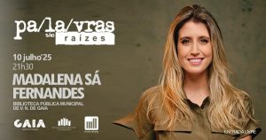 Madalena Sá Fernandes no Ciclo “Palavras são Raízes” – Conversas sobre Literatura em Gaia
