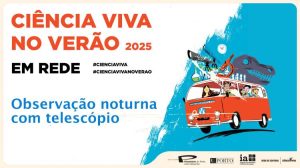 Mais Perto das Estrelas – Ciência Viva no Verão 2025