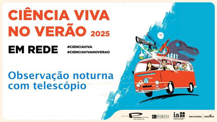 Mais Perto das Estrelas – Ciência Viva no Verão 2025