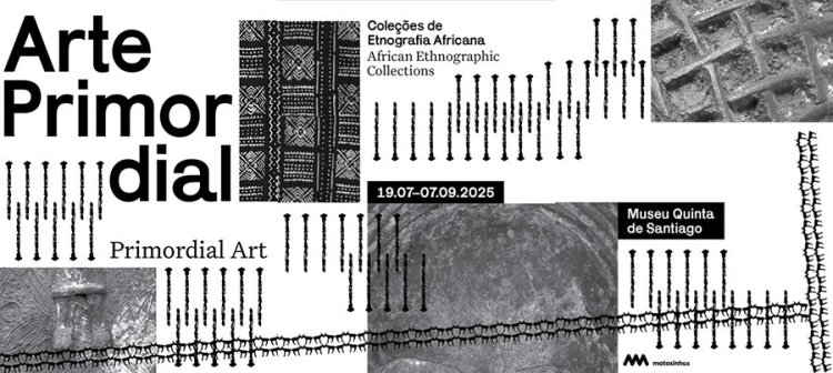 Arte Primordial – Exposição de Etnografia Africana no Museu da Quinta de Santiago