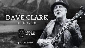 Dave Clark ao Vivo na Casa da Guitarra – Concerto Folk com Entrada Livre
