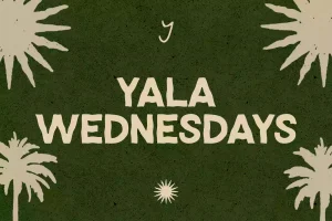 Yala Wednesdays | As Quartas Voltaram com Ritmo na Casa Yala!