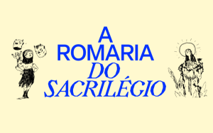 A Romaria do Sacrilégio