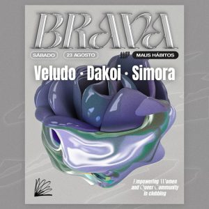 Brava: Veludo + Dakoi + Simora no Maus Hábitos