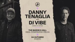 Danny Tenaglia & DJ Vibe no Real Companhia Velha
