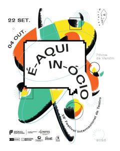 É-Aqui-In-Ócio 2025 – 16º Festival Internacional de Teatro na Póvoa de Varzim