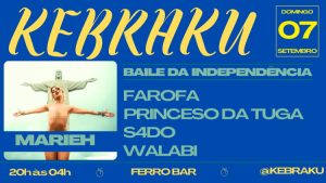 Kebraku celebra o Dia da Independência com Baile de Funk e Marieh no Porto ð 7 de setembro de 2025 (domingo) ð 20:00 – 04:00 ð Ferro Bar (Rua da Madeira 84, Porto) ð¸ Bilhetes: Esgotado | Lista de espera disponível via Shotgun App No Dia da Independência do Brasil, a KEBRAKU toma conta do Ferro Bar com uma edição especial, trazendo a sáfica e talentosa Marieh — cantora, compositora e artista visual que promete colocar toda a gente a rebolejar ao som do funk brasileiro. ð¥ Line-up completo: Marieh S4DO Walabi Princeso da Tuga FAROFA ð¶ Uma noite dedicada ao batidão do funk, energia, dança e celebração da música brasileira no coração do Porto. ⚠️ Vagas limitadas — garante já o teu lugar na lista de espera para não perder o grave bater. ✨ Um evento imperdível para quem quer dançar até ao limite e celebrar com música, amigos e vibes latinas! #KEBRAKU #Funk #Porto #Marieh #BaileFunk