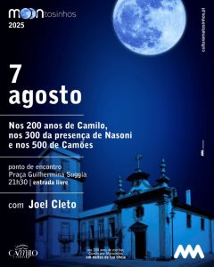 Nos 200 anos de Camilo, nos 300 da presença de Nasoni e nos 500 de Camões