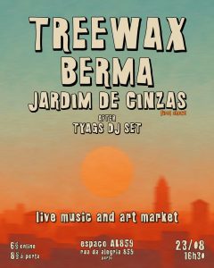 Treewax + Berma + Jardim de Cinzas + Tyags DJ Set