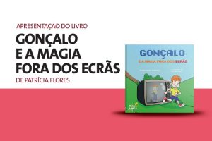 Apresentação do livro “Gonçalo e a Magia fora dos ecrãs”