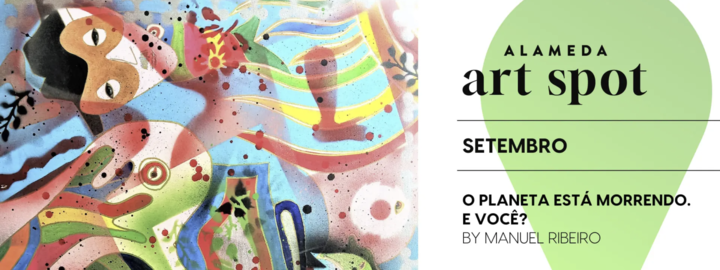 Alameda Art Spot recebe durante o mês de setembro a exposição “O Planeta Está Morrendo. E Você?
