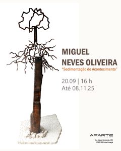 Exposição individual de Miguel Neves Oliveira & 