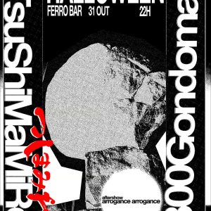 800 Gondomar + TsuShiMaMiRe (JP) // Arrogance Arrogance (DJ set) – Noite de Halloween