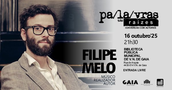 Filipe Melo abre nova temporada do ciclo “Palavras são Raízes” em Vila Nova de Gaia