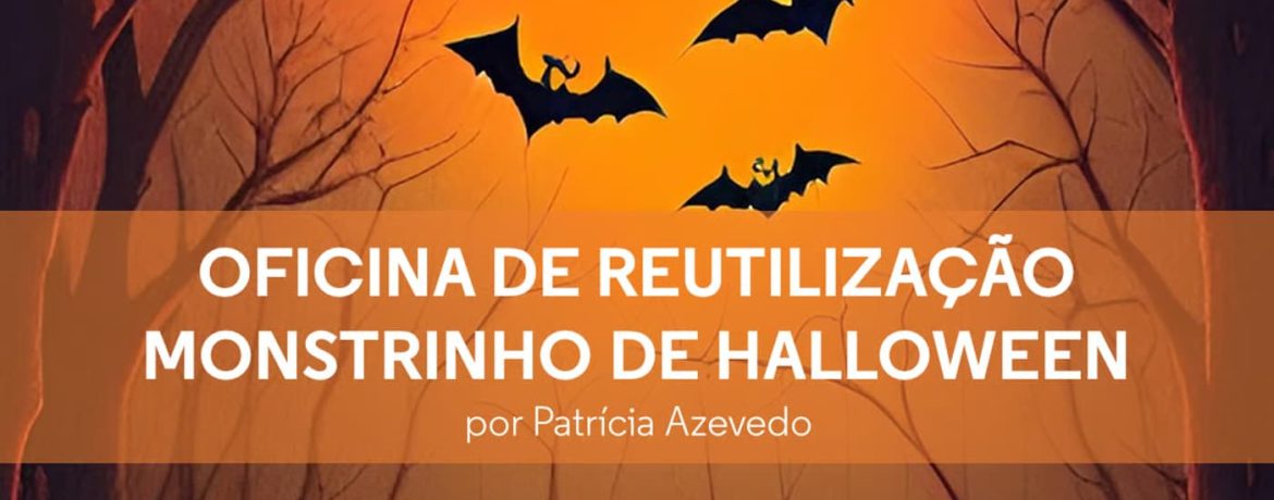 Monstrinhos de Halloween — Oficina de Reutilização no EcoPorto