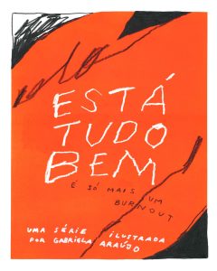 “Está tudo bem, é só mais um burnout” – Exposição de Gabriela Araújo