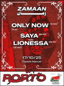 Zamaan estreia-se no Porto com Only Now + Saya b2b Lionessa no Passos Manuel