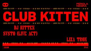 Club Kitten regressa ao Pérola Negra com DJ Kitten, SVSTO e Lizatron