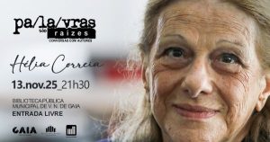 Hélia Correia no ciclo “Palavras são Raízes”