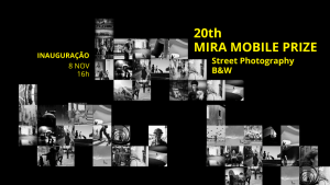 Inauguração da Exposição — 20.ª Edição do MIRA Mobile Prize B&W Street Photography