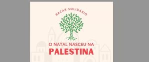 Bazar de Natal Solidário – “O Natal nasceu na Palestina”