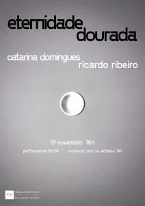 “Eternidade Dourada” — Exposição e Performance com Ricardo Ribeiro e Catarina Domingues