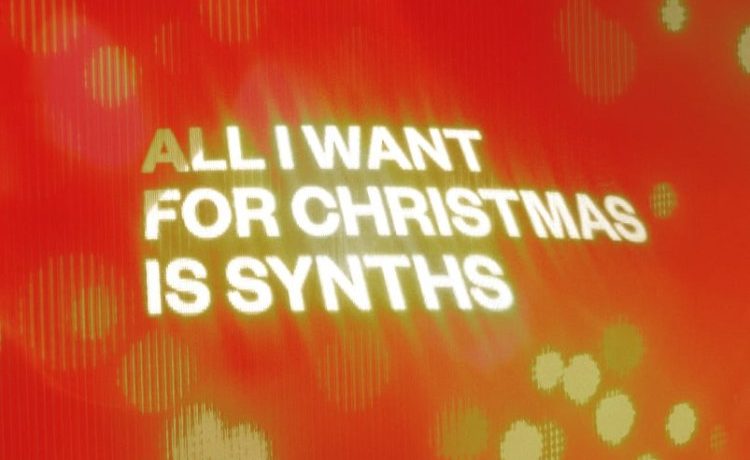 All I Want for Christmas is Synths