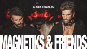 Magnetiks And Friends no Maria Pistolas