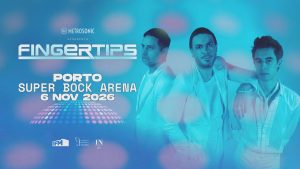 Fingertips - Super Bock Arena