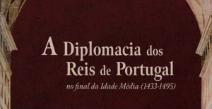 Lançamento do livro “A diplomacia dos reis de Portugal no final da Idade Média (1433–1495)” – Diogo Faria