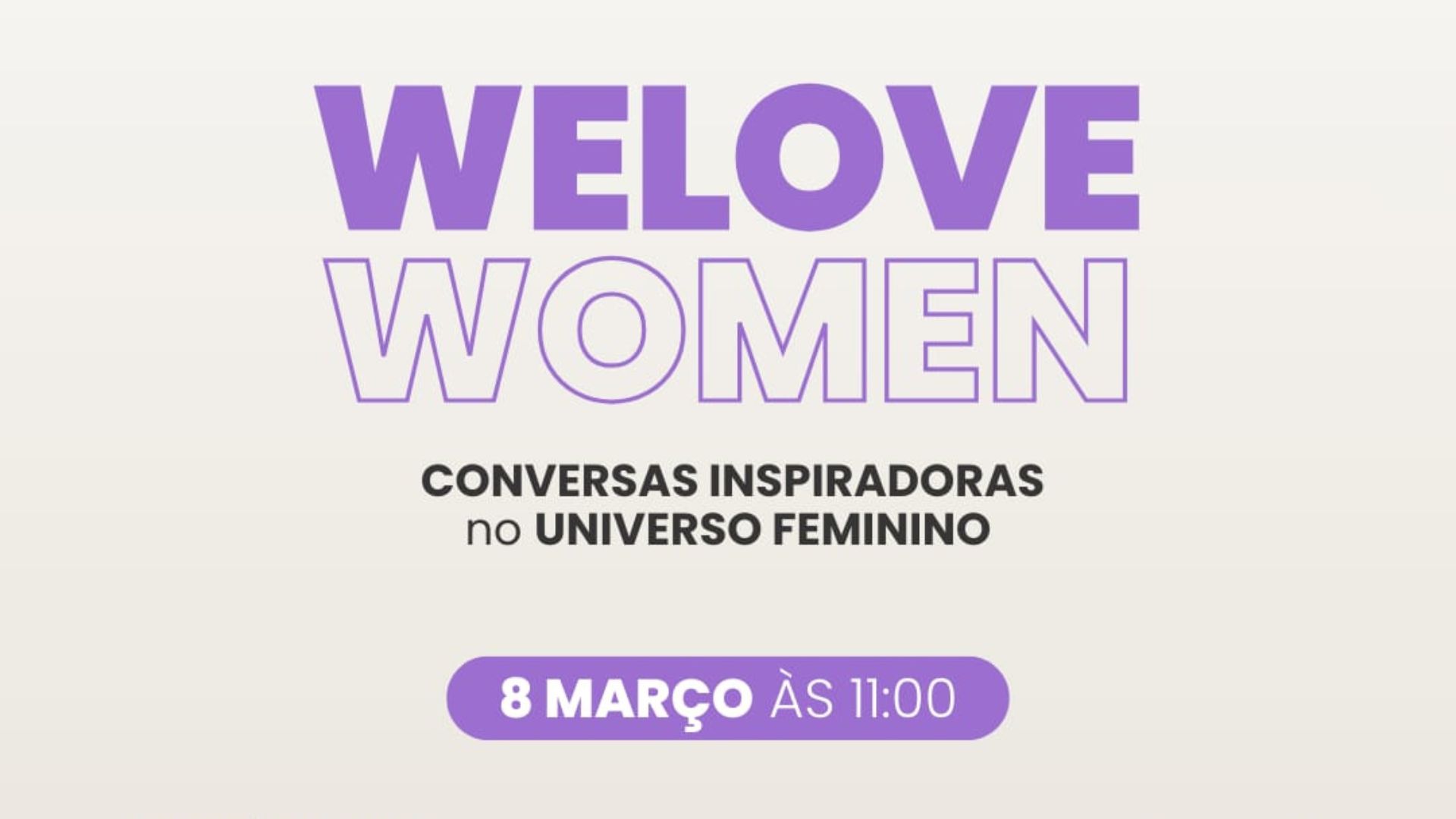 WeLove Talks | Dia da Mulher | Shopping Cidade Porto