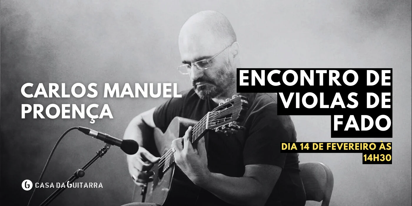 Encontro de Violas de Fado com Carlos Manuel Proença na Casa da Guitarra