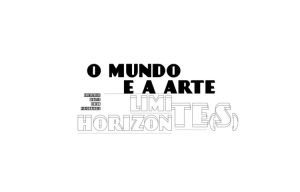 O Mundo e a Arte: Limites e Horizonte(s) no Passos Manuel