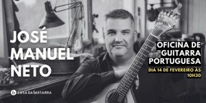 Oficina de Guitarra Portuguesa com José Manuel Neto na Casa da Guitarra