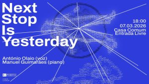 Next Stop Is Yesterday junta António Olaio e Manuel Guimarães