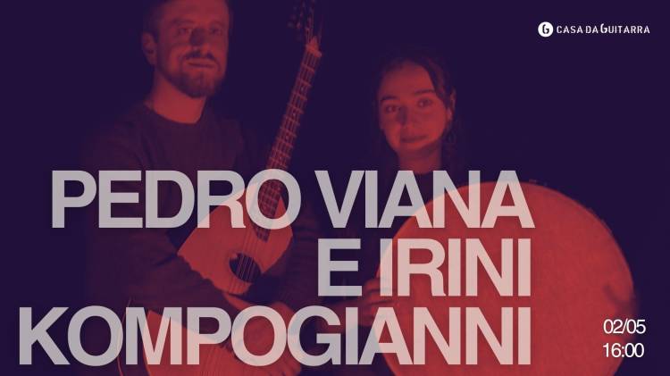 Pedro Viana e Irini Kompogianni unem Portugal e Grécia em concerto íntimo na Casa da Guitarra no Porto