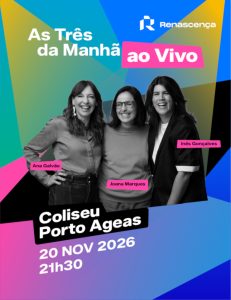 “As Três da Manhã Ao Vivo” no Coliseu Porto Ageas