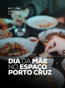Dia da Mãe no Espaço Porto Cruz