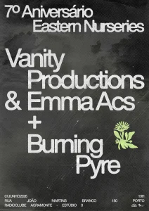 7 Years of Eastern Nurseries: Vanity Productions & Emma Acs + Burning Pyre