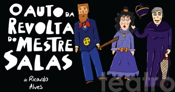 O Auto da Revolta do Mestre Salas” chega a Vila Nova de Gaia