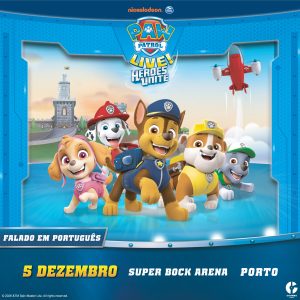 Patrulha Pata™ Live! Heroes Unite | Super Bock Arena